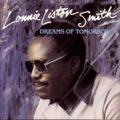 Lonnie Liston Smith and the Cosmic Echoes - Dreams of Tomorrow